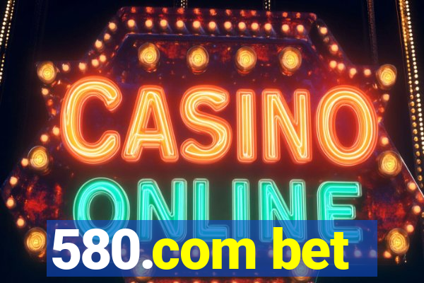 580.com bet